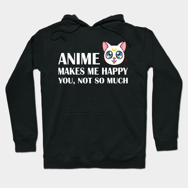 Anime Makes Me Happy You Not So Much Manga Anime Hoodie by RW